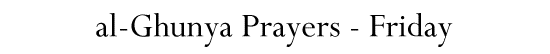al-Ghunya Prayers - Friday