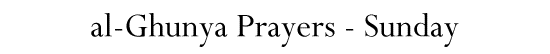 al-Ghunya Prayers - Sunday