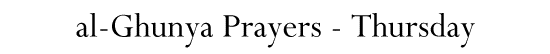 al-Ghunya Prayers - Thursday