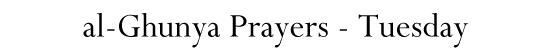 al-Ghunya Prayers - Tuesday