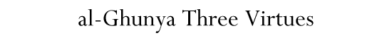 al-Ghunya Three Virtues