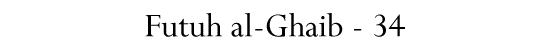 Futuh al-Ghaib - 34